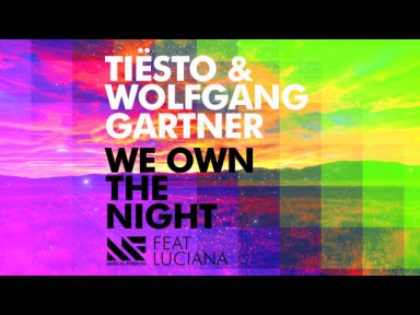 Tiësto & Wolfgang Gartner - We Own The Night ft. Luciana