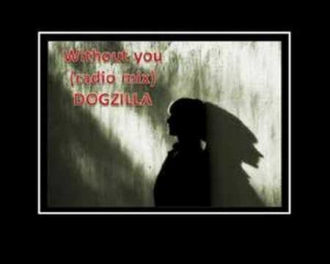 Without you (Radio Mix) DOGZILLA (español!!)