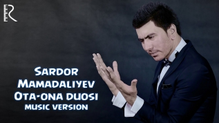 Sardor Mamadaliyev - Ota-ona duosi | Сардор Мамадалиев - Ота-она дуоси (music version)