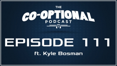 The Co-Optional Podcast Ep. 111 ft. Kyle Bosman [strong language] - February 18, 2016