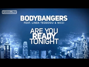 Bodybangers feat. Linda Teodosiu & Nicci - Are You Ready Tonight (Club Mix)