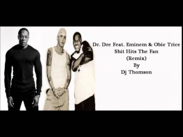 Dr. Dre Feat. Eminem & Obie Trice - Shit Hits The Fan (Remix) By Dj Thomson