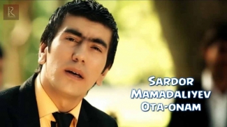 Sardor Mamadaliyev - Ota-onam | Сардор Мамадалиев - Ота-онам