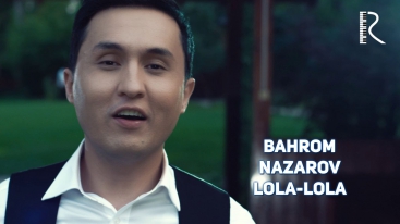 Bahrom Nazarov - Lola-lola | Бахром Назаров - Лола-лола