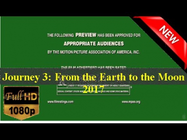 Journey 3: From the Earth to the Moon (2017) Full Movie'FREE 'ONLINE