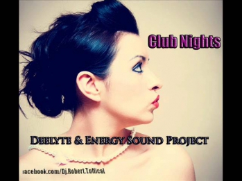 Deelyte & Energy Sound Project - Club Nights ( Radio Edit )
