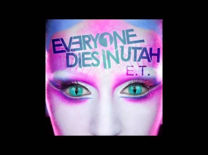 Everyone Dies In Utah - E.T. (Katy Perry Cover)