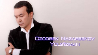 Ozodbek Nazarbekov - Yolg'izman | Озодбек Назарбеков - Ёлгизман (soundtrack)