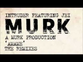 Intruder (A Murk Production) - Amame feat Jei (Dyed Soundroom Downtown Remix)