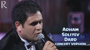 Adham Soliyev - Dard | Адхам Солиев - Дард (concert version)