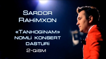 Sardor Rahimxon Tanhoginam nomli konsert dasturi 2014 2-qism