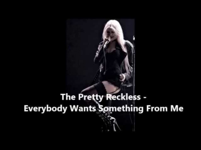The Pretty Reckless - Everybody Wants Something From Me (Lyrics)