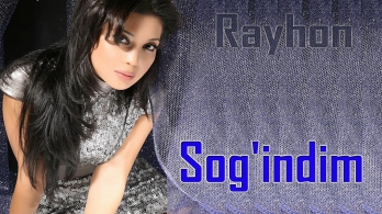 Rayhon - Sog'indim | Райхон - Согиндим