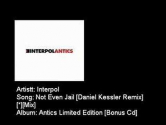 Interpol - Not Even Jail [Daniel Kessler Remix]