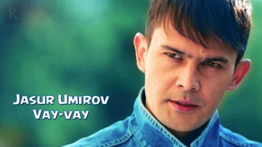 Jasur Umirov - Vay-vay | Жасур Умиров - Вай-вай