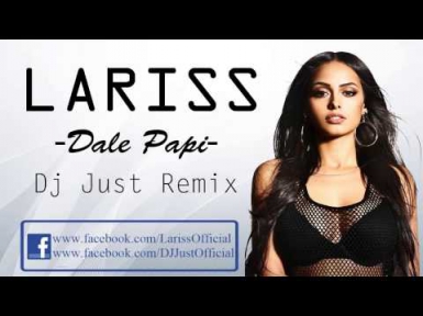Lariss - Dale Papi ( DJ Just Remix)