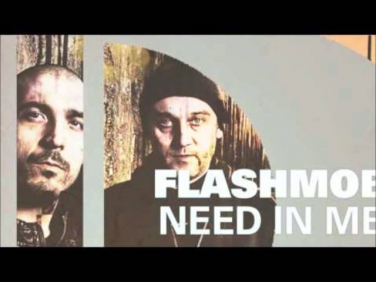 Flashmob - Need In Me (Full & HD) [Release Date: 07/05/2012]