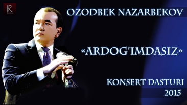 Ozodbek Nazarbekov - Ardog'imdasiz nomli konsert dasturi 2015 1-qism