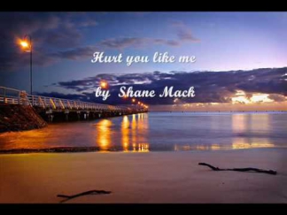 Hurt you like me - By Shane Mack  +LYRICS