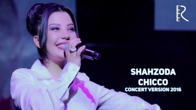 Shahzoda - Chicco | Шахзода - Чикко (concert version 2016)