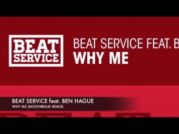 Beat Service feat. Ben Hague Why Me (Moonbeam Remix) + Lyrics