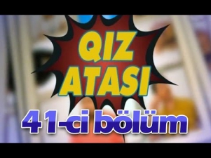 Qiz Atasi 41-ci bolum