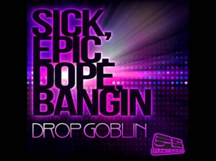 Sick, Epic, Dope, Bangin - Drop Goblin (DANK (USA) Remix) BASS BOOSTED