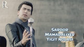 Sardor Mamadaliyev - Yigit nolasi | Сардор Мамадалиев - Йигит ноласи