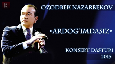 Ozodbek Nazarbekov - Ardog'imdasiz nomli konsert dasturi 2015 2-qism