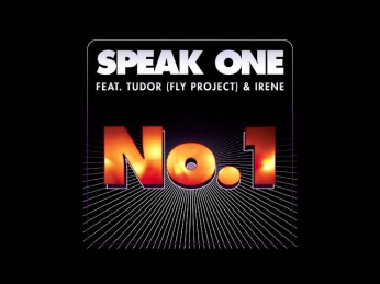 Speak One feat Tudor (Fly Project) & Irene - No.1 [Official Track HQ]