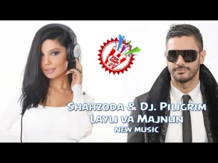 Shahzoda & Dj. Piligrim - Layli va Majnun | Шахзода ва Диджей Пилигрим (new music)