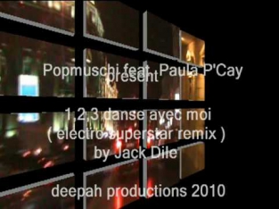 Popmuschi feat. Paula P'Cay 1,2,3 danse avec moi ( electro superstar remix by Jake Dile)