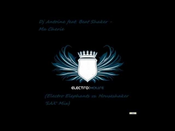 DJ Antoine feat. Beat Shakers - Ma Cherie (Electro Elephants vs. Houseshaker 'Sax' Mix)