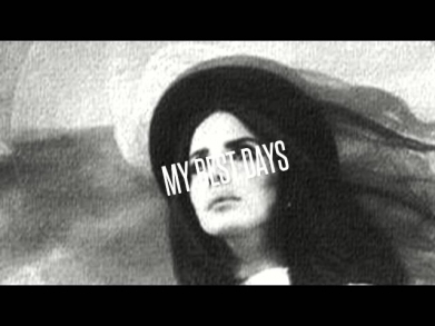 Lana Del Rey - My Best Days (HD)
