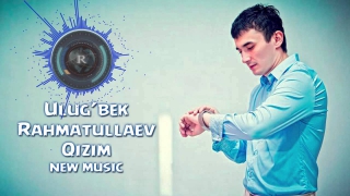 Ulug'bek Rahmatullayev - Qizim | Улугбек Рахматуллаев - Кизим (new music)