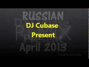 DJ Cubase - Russian Remix April 2013