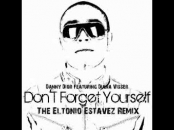 Danny Dior feat Diana V - Don't Forget Yourself (The Eltonio Estavez Remix).wmv