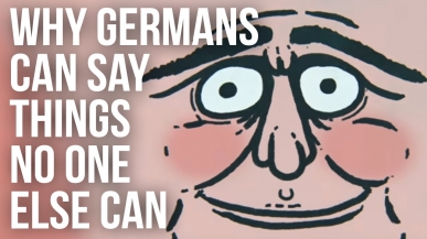Why Germans Can Say Things No One Else Can