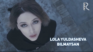 Lola Yuldasheva - Bilmaysan | Лола Юлдашева - Билмайсан