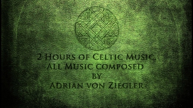 2 Hours of Celtic Music by Adrian von Ziegler