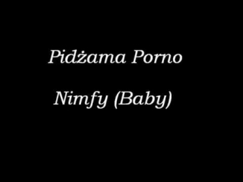 Pidżama Porno - Nimfy (Baby)