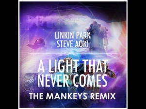 Linkin Park feat. Steve Aoki - A Light That Never Comes (The Mankeys Club Remix)