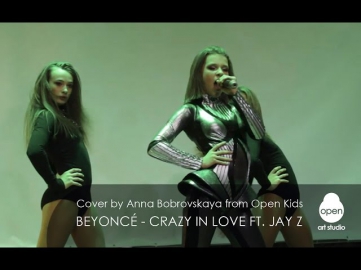 Beyoncé -  Crazy In Love ft.  JAY  Z  cover by Anna Bobrovskaya from Open Kids  -  Open Art studio