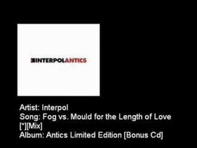 Interpol - Fog vs. Mould for the Length of Love