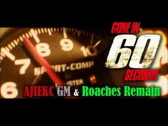 Gone In 60 Seconds - AJIEKC GM & Roaches Remain