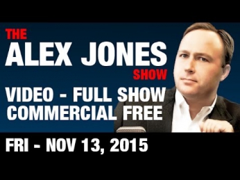 The Alex Jones Show (VIDEO Commercial Free) Friday November 13 2015: News, Reports, & Calls