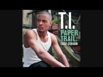 T.I. Feat. Rihanna - Live Your Life (Paper Trail: Case Closed - 01)