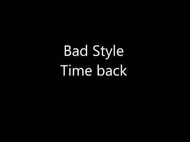 Bad style - Time Back
