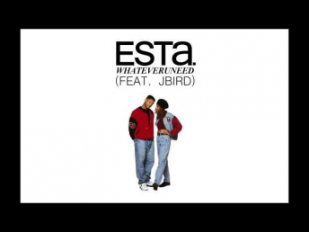 ESTA -  WHATEVERUNEED FT. JBIRD