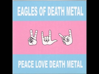 [2004] Peace Love Death Metal - Eagles Of The Death Metal (Full Album)